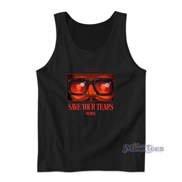 Ariana Grande and The Weeknd Save Your Tears Remix Tank Top Ariana Grande and The Weeknd Save Your Tears Remix Tank Top