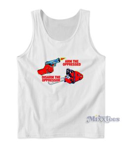 Arm The Oppressed Disarm The Oppressor Tank Top