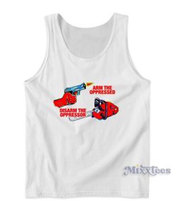 Arm The Oppressed Disarm The Oppressor Tank Top