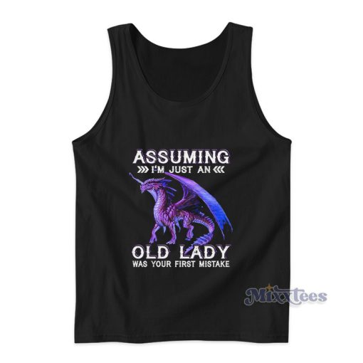 Assuming I’m Just An Old Lady Was Your First Mistake Tank Top