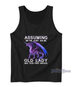 Assuming I’m Just An Old Lady Was Your First Mistake Tank Top