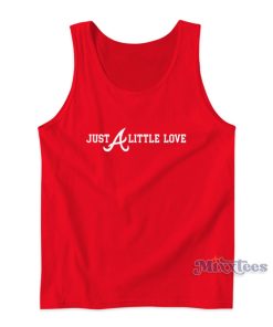Atlanta Braves Just A Little Love Tank Top Atlanta Braves Just A Little Love Tank Top