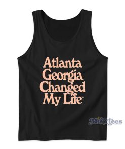 Atlanta Georgia Changed My Life Tank Top For Unisex Atlanta Georgia Changed My Life Tank Top For Unisex