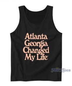 Atlanta Georgia Changed My Life Tank Top For Unisex
