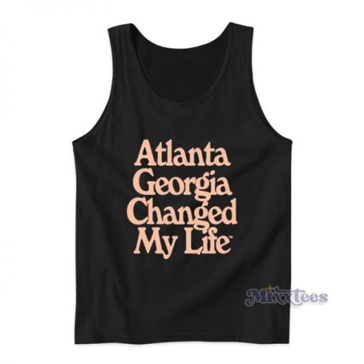 Atlanta Georgia Changed My Life Tank Top For Unisex