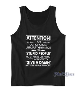 Attention I Am Out Of Order Until Further Notice My Stupid People Tank Top Attention I Am Out Of Order Until Further Notice My Stupid People Tank Top