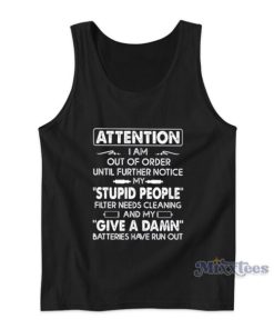 Attention I Am Out Of Order Until Further Notice My Stupid People Tank Top