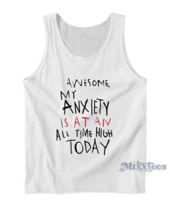 Awesome My Anxiety Is At An All Time High Today Tank Top