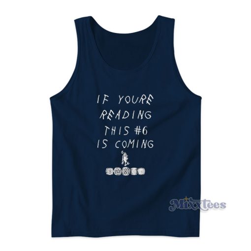 Babe Laufenberg If You’re Reading This 6 Is Coming Tank Top