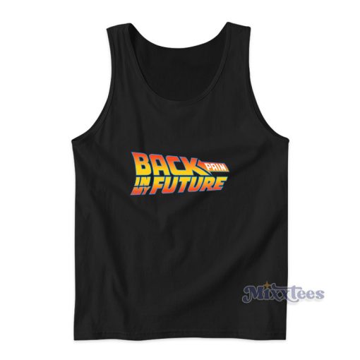 Back Pain In My Future Tank Top