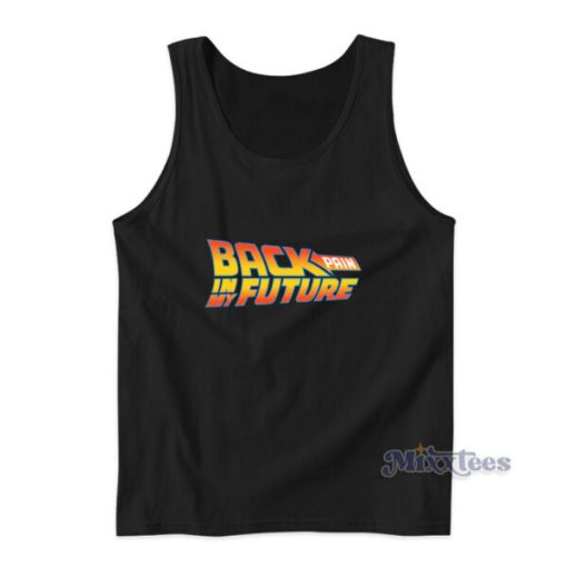 Back Pain In My Future Tank Top