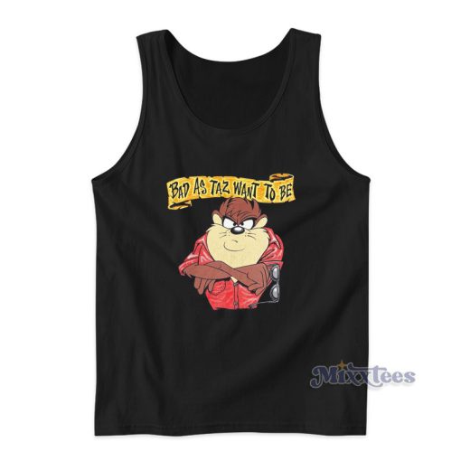 Bad As Taz Want To Be Tank Top