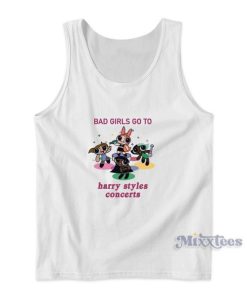 Bad Girls Go to Harry Styles Concerts Tank Top for Unisex