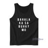 Bahala Ka Sa Buhay Mo Tank Top for Unisex