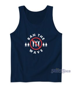 Ban The Wave Tank Top For Unisex Ban The Wave Tank Top For Unisex
