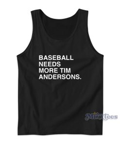 Baseball Needs More Tim Andersons Tank Top for Unisex