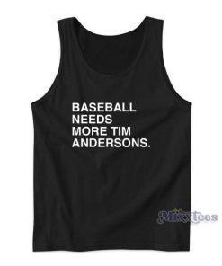 Baseball Needs More Tim Andersons Tank Top for Unisex