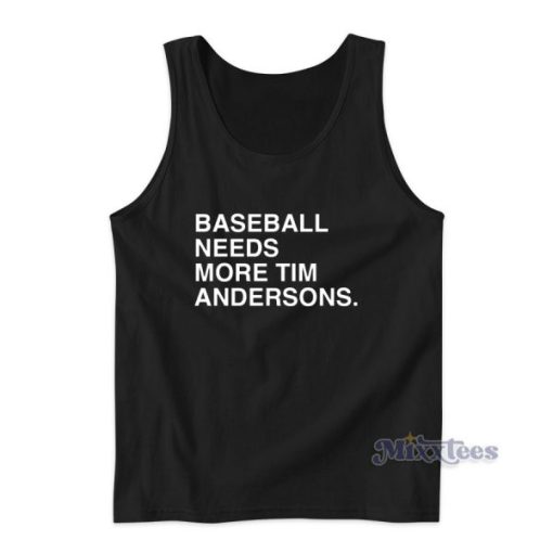 Baseball Needs More Tim Andersons Tank Top for Unisex