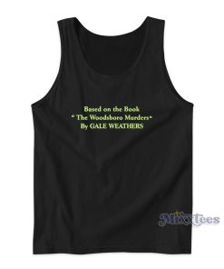 Based On The Book The Woodsboro Murders By Gale Weathers Tank Top Based On The Book The Woodsboro Murders By Gale Weathers Tank Top