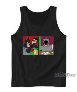 Batman Yelling At Catwoman Meme Tank Top for Unisex Batman Yelling At Catwoman Meme Tank Top for Unisex