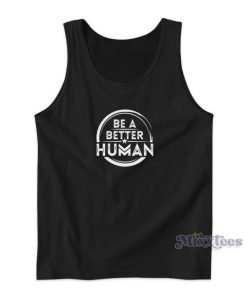 Be A Better Human Tank Top for Unisex