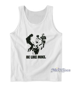 Be Like Mike Tyson Jackson Jordan Tank Top Be Like Mike Tyson Jackson Jordan Tank Top