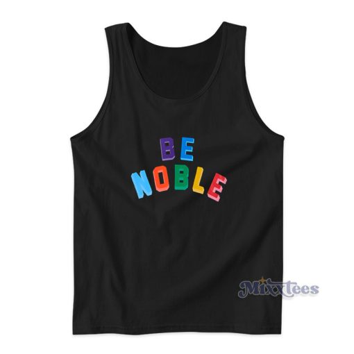 Be Noble Tank Top For Unisex