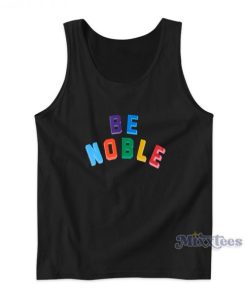 Be Noble Tank Top For Unisex