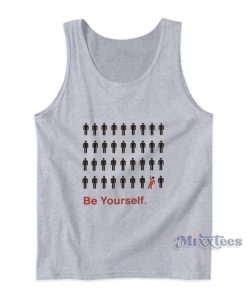 Be Yourself Funny Tank Top For Unisex Be Yourself Funny Tank Top For Unisex