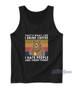 Bear That’s What I Do I Drink Coffee Tank Top for Unisex