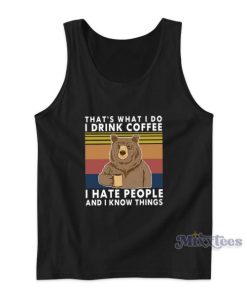 Bear That’s What I Do I Drink Coffee Tank Top for Unisex
