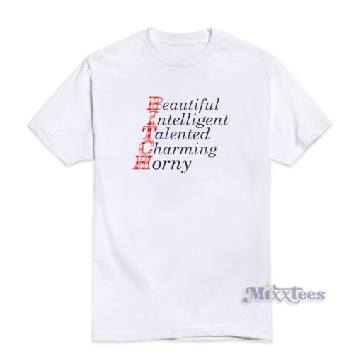 Beautiful Intelligent Talented Charming Horny T-Shirt For Unisex