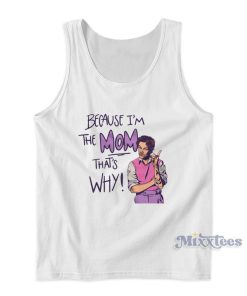 Because I’m The Mom That’s Why Harry Styles Tank Top Because I’m The Mom That’s Why Harry Styles Tank Top