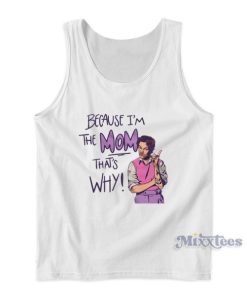 Because I’m The Mom That’s Why Harry Styles Tank Top