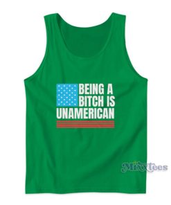 Being A Bitch Is Unamerican Tank Top
