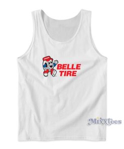 Belle Tire Tirman Tank Top for Unisex Belle Tire Tirman Tank Top for Unisex