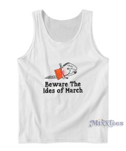 Beware The Ides Of March Tank Top Beware The Ides Of March Tank Top