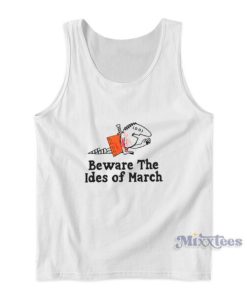 Beware The Ides Of March Tank Top