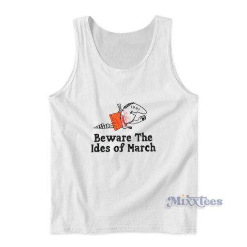 Beware The Ides Of March Tank Top