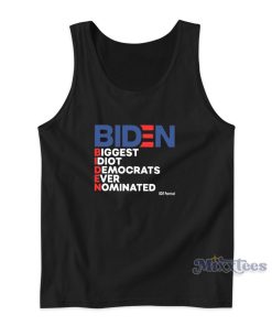 Biden Biggest Idiot Democrats Ever Nominated Tank Top Biden Biggest Idiot Democrats Ever Nominated Tank Top