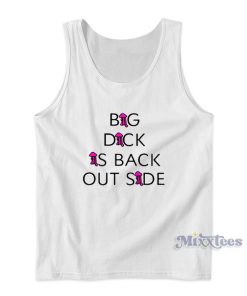 Big Dick Is Back Outside Tank Top for Unisex Big Dick Is Back Outside Tank Top for Unisex