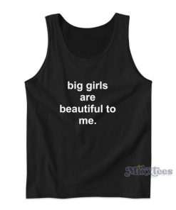 Big Girls Are Beautiful To Me Tank Top for Unisex