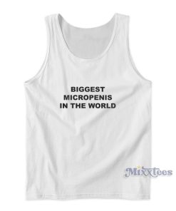 Biggest Micropenis In The World Tank Top Biggest Micropenis In The World Tank Top