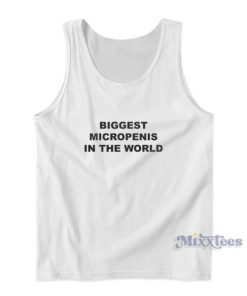 Biggest Micropenis In The World Tank Top