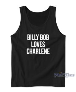 Billy Bob Loves Charlene Tank Top for Unisex Billy Bob Loves Charlene Tank Top for Unisex