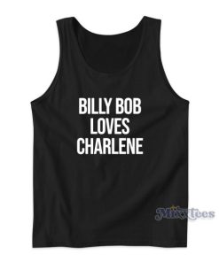 Billy Bob Loves Charlene Tank Top for Unisex