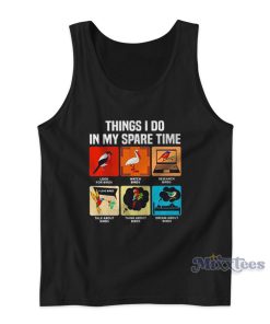 Birdwatching Things I Do In My Spare Time Tank Top for Unisex Birdwatching Things I Do In My Spare Time Tank Top for Unisex