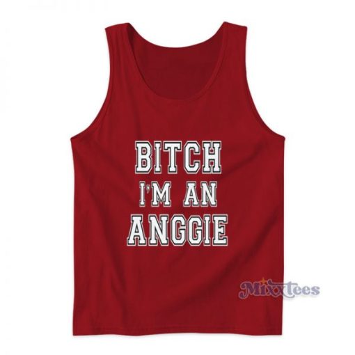 Bitch I’m A Anggie Tank Top For Unisex