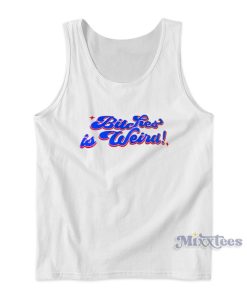 Bitches Is Weird Tank Top for Unisex Bitches Is Weird Tank Top for Unisex