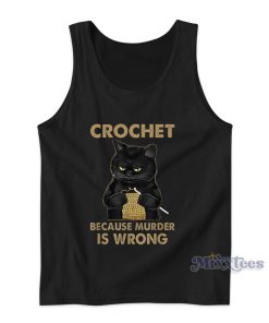 Black Cat Crochet Because Murder Is wrong Tank Top Black Cat Crochet Because Murder Is wrong Tank Top